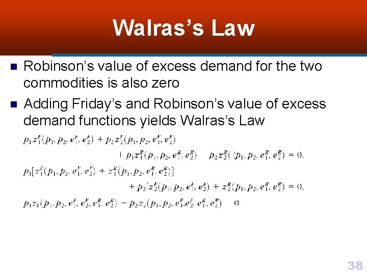 Walras’s Law n n Robinson’s value of excess demand for the two commodities is