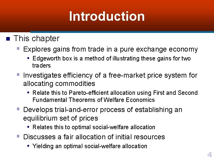 Introduction n This chapter § Explores gains from trade in a pure exchange economy