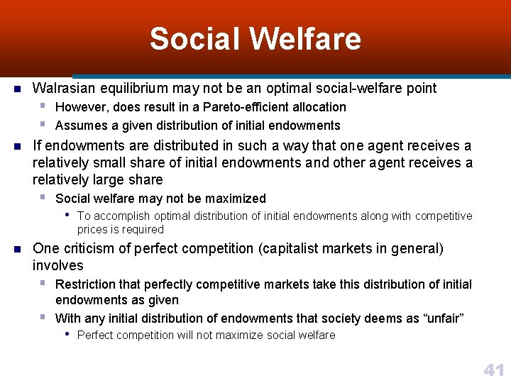 Social Welfare n Walrasian equilibrium may not be an optimal social-welfare point § However,