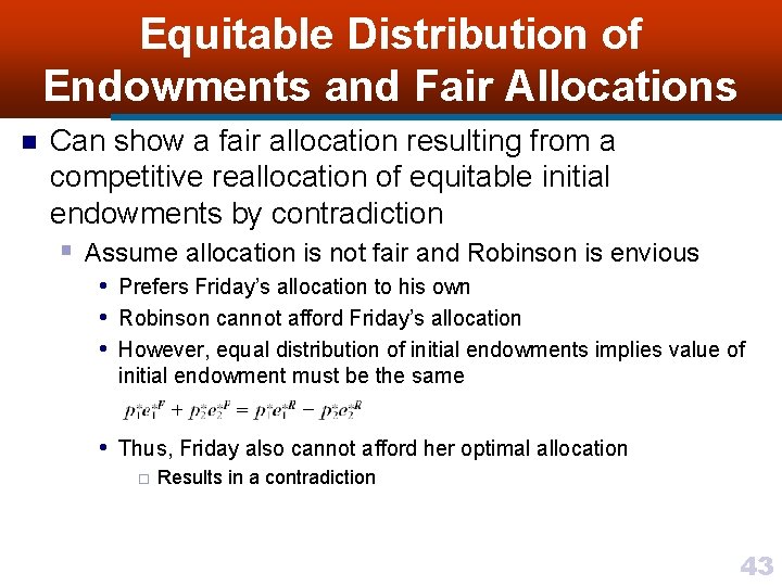 Equitable Distribution of Endowments and Fair Allocations n Can show a fair allocation resulting