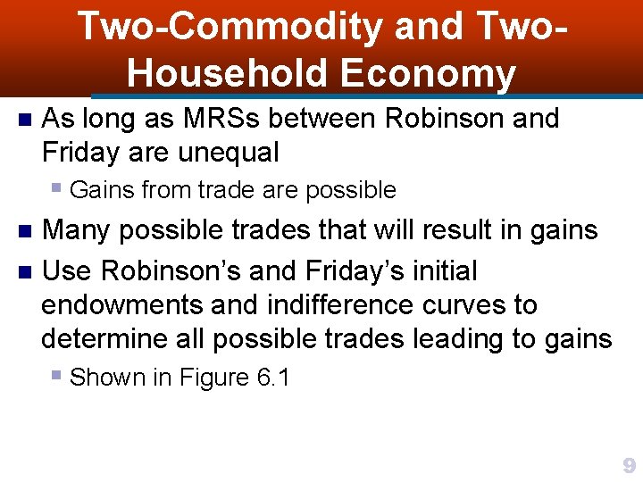 Two-Commodity and Two. Household Economy n As long as MRSs between Robinson and Friday