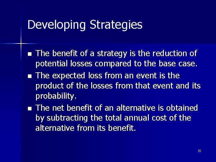 Developing Strategies n n n The benefit of a strategy is the reduction of