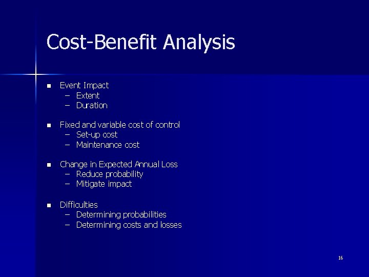 Cost-Benefit Analysis n Event Impact – Extent – Duration n Fixed and variable cost