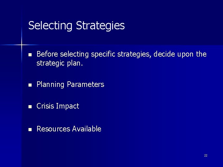 Selecting Strategies n Before selecting specific strategies, decide upon the strategic plan. n Planning