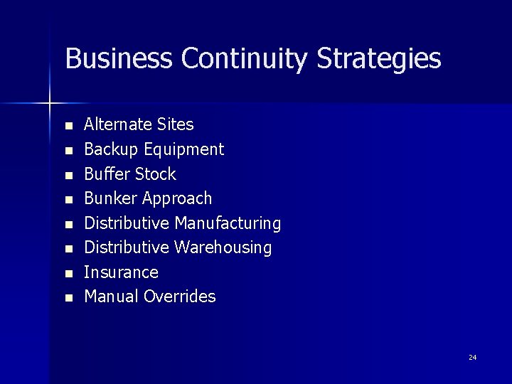 Business Continuity Strategies n n n n Alternate Sites Backup Equipment Buffer Stock Bunker