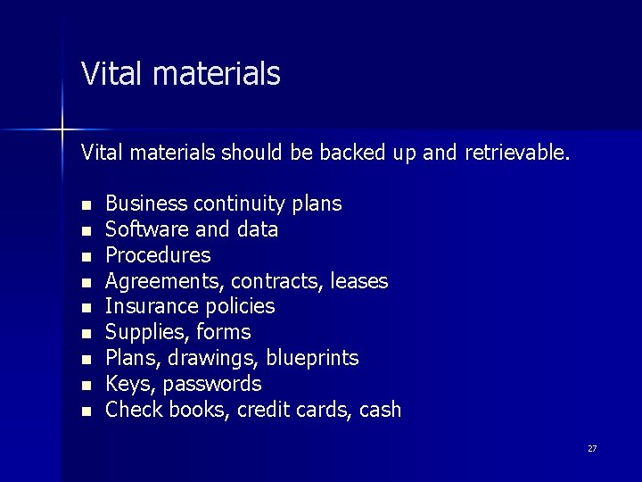 Vital materials should be backed up and retrievable. n n n n n Business