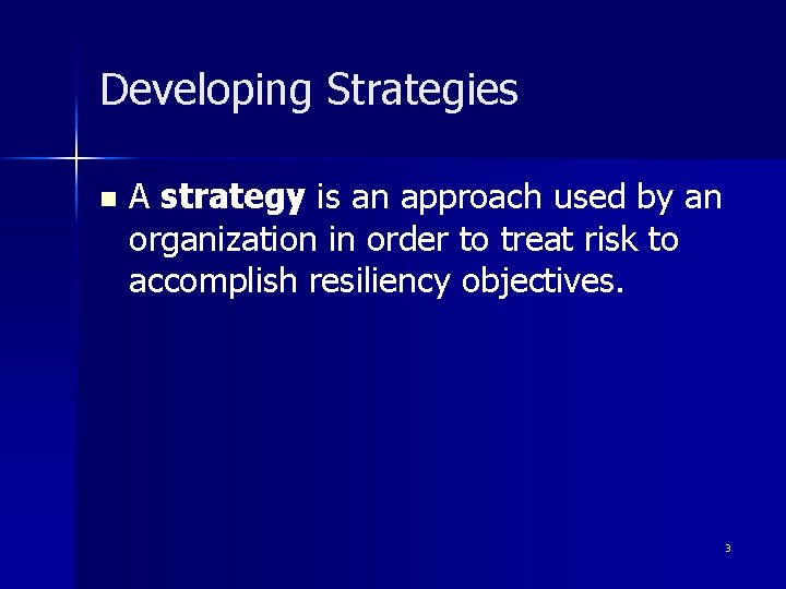 Developing Strategies n A strategy is an approach used by an organization in order