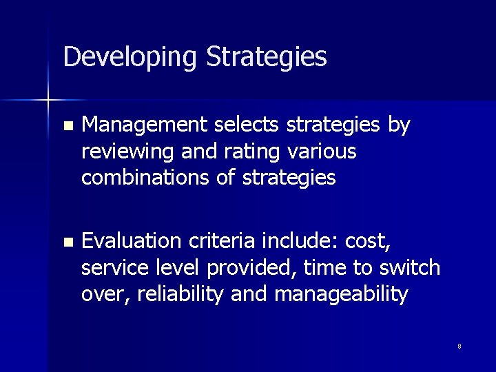 Developing Strategies n Management selects strategies by reviewing and rating various combinations of strategies