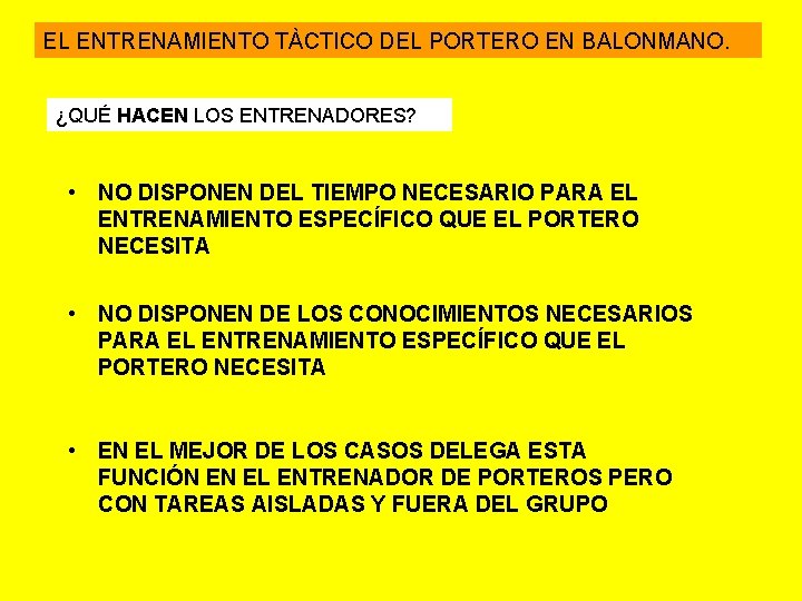 EL ENTRENAMIENTO TÀCTICO DEL PORTERO EN BALONMANO. ¿QUÉ HACEN LOS ENTRENADORES? • NO DISPONEN