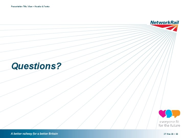 Presentation Title: View > Header & Footer Questions? 27 -Nov-20 / 20 
