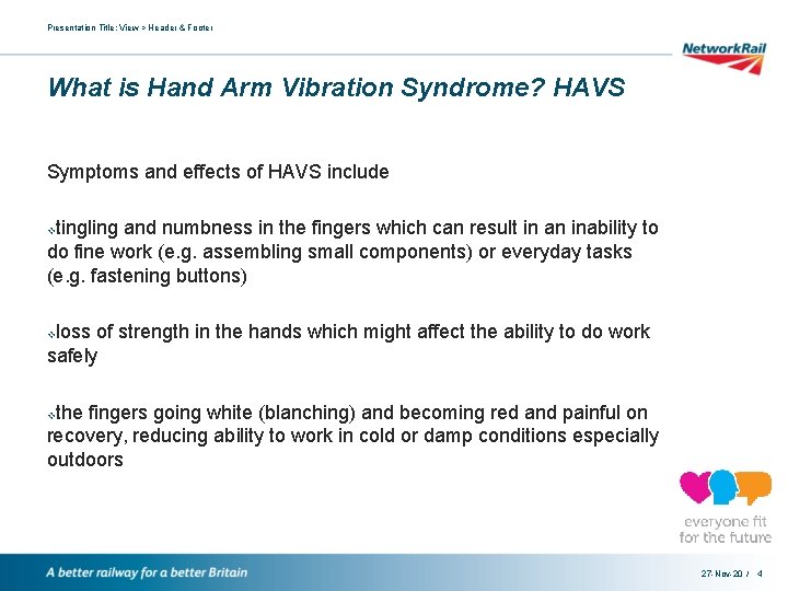 Presentation Title: View > Header & Footer What is Hand Arm Vibration Syndrome? HAVS