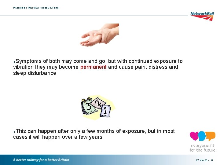 Presentation Title: View > Header & Footer Symptoms of both may come and go,