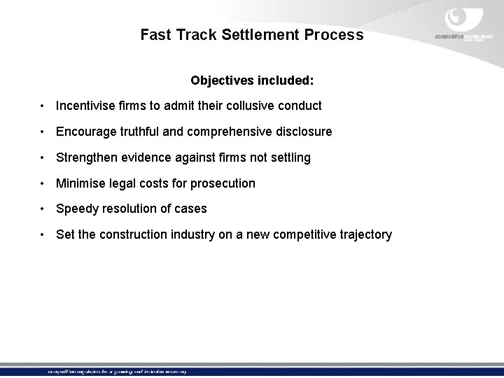 Fast Track Settlement Process Objectives included: • Incentivise firms to admit their collusive conduct