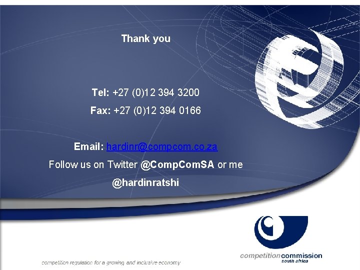 Thank you Tel: +27 (0)12 394 3200 Fax: +27 (0)12 394 0166 Email: hardinr@compcom.