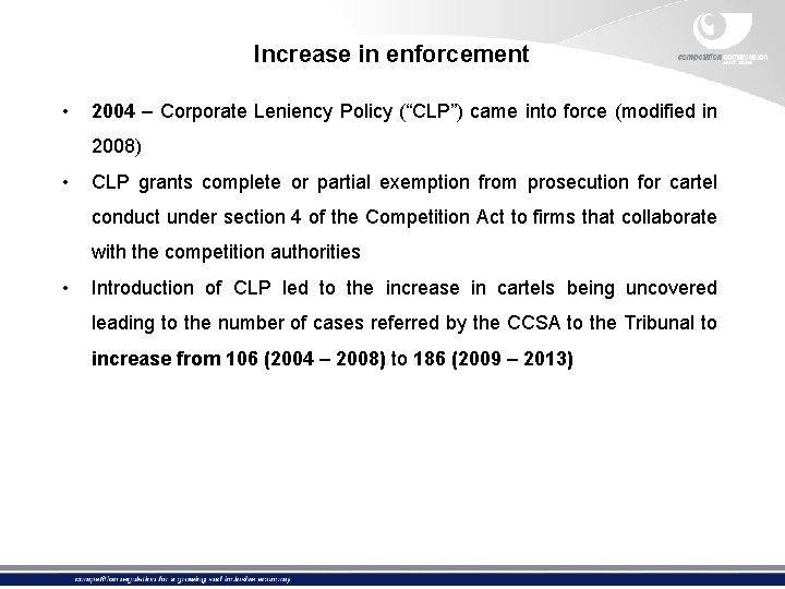 Increase in enforcement • 2004 – Corporate Leniency Policy (“CLP”) came into force (modified