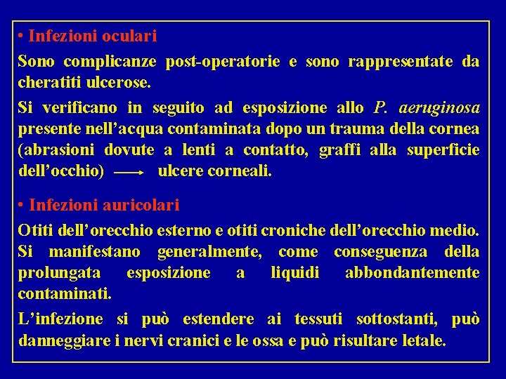  • Infezioni oculari Sono complicanze post-operatorie e sono rappresentate da cheratiti ulcerose. Si