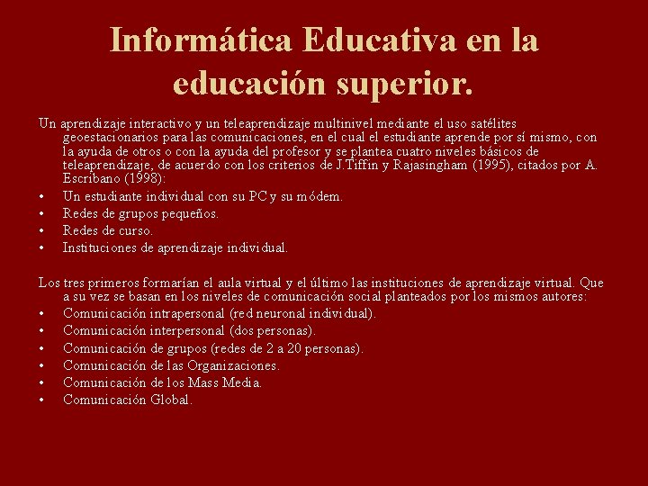 Informática Educativa en la educación superior. Un aprendizaje interactivo y un teleaprendizaje multinivel mediante