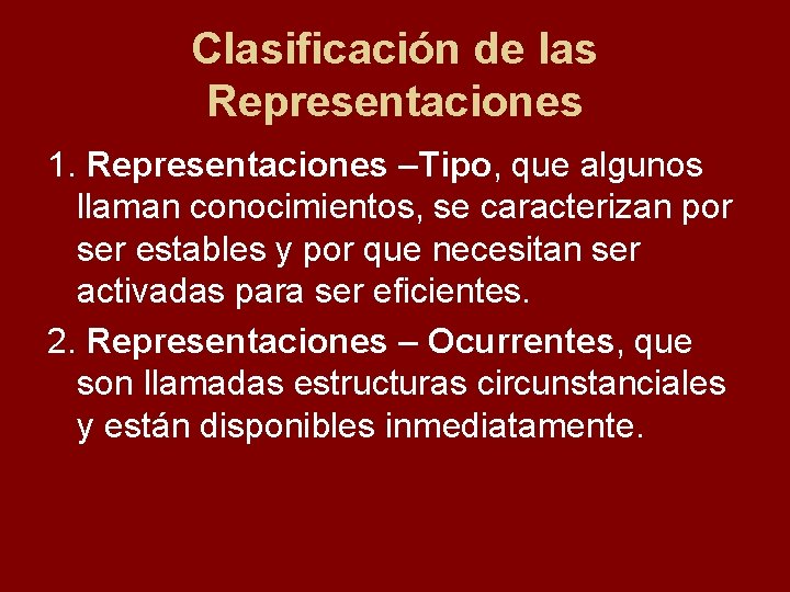 Clasificación de las Representaciones 1. Representaciones –Tipo, que algunos llaman conocimientos, se caracterizan por