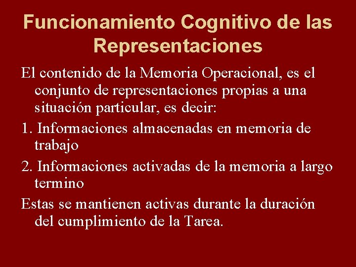 Funcionamiento Cognitivo de las Representaciones El contenido de la Memoria Operacional, es el conjunto
