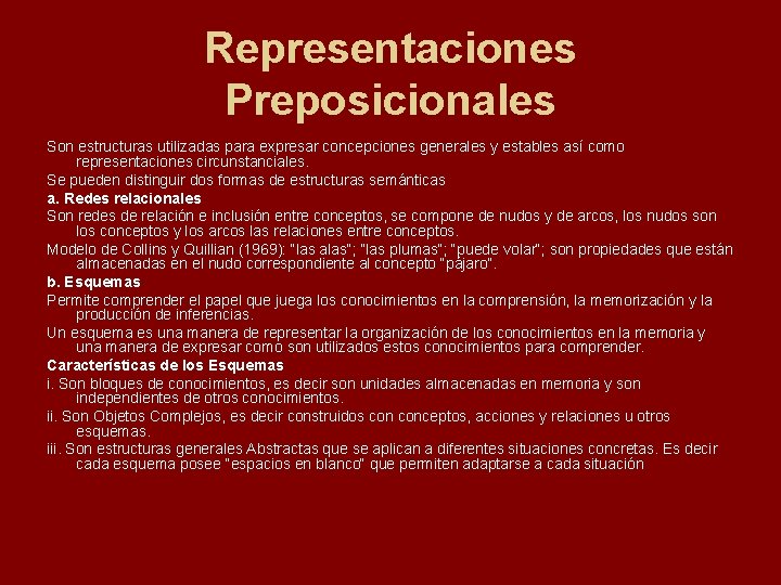 Representaciones Preposicionales Son estructuras utilizadas para expresar concepciones generales y estables así como representaciones