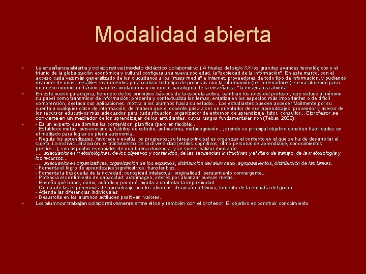 Modalidad abierta • • La enseñanza abierta y colaborativa (modelo didáctico colaborativo). A finales