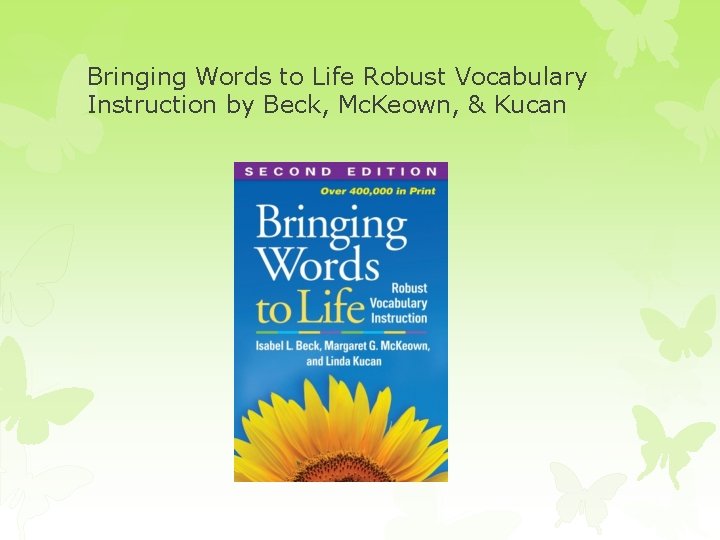 Bringing Words to Life Robust Vocabulary Instruction by Beck, Mc. Keown, & Kucan 