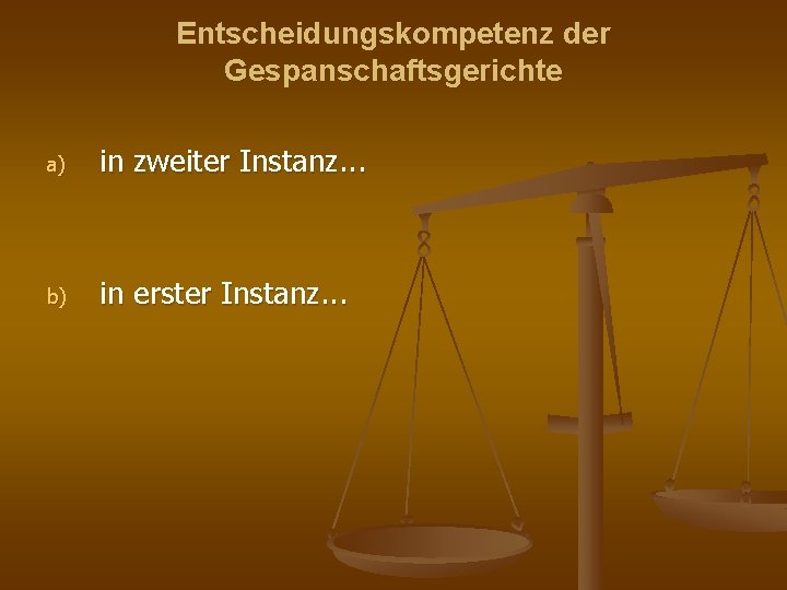 Entscheidungskompetenz der Gespanschaftsgerichte a) in zweiter Instanz. . . b) in erster Instanz. .