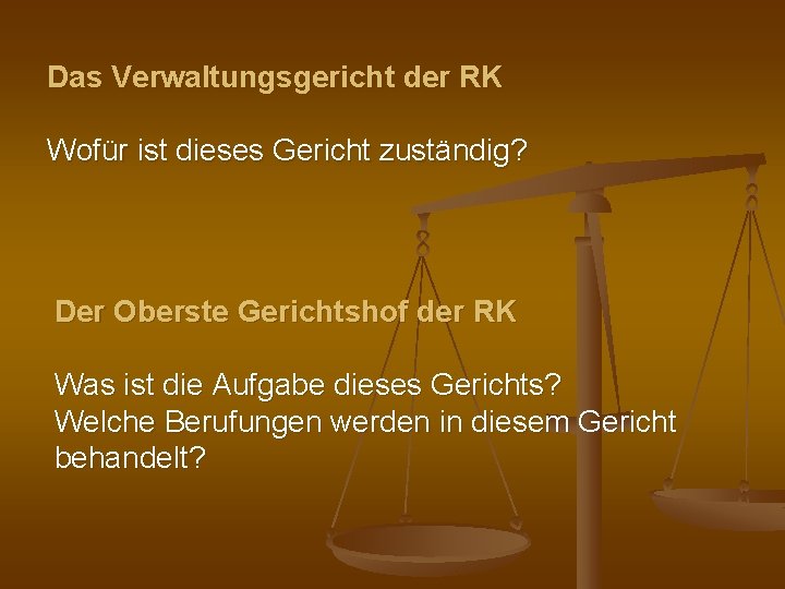 Das Verwaltungsgericht der RK Wofür ist dieses Gericht zuständig? Der Oberste Gerichtshof der RK