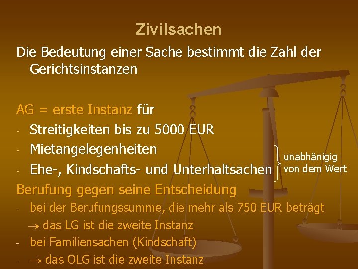 Zivilsachen Die Bedeutung einer Sache bestimmt die Zahl der Gerichtsinstanzen AG = erste Instanz