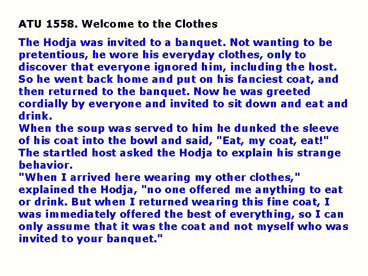 ATU 1558. Welcome to the Clothes The Hodja was invited to a banquet. Not ATU 1558. Welcome to the Clothes The Hodja was invited to a banquet. Not
