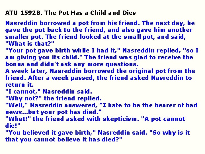 ATU 1592 B. The Pot Has a Child and Dies Nasreddin borrowed a pot ATU 1592 B. The Pot Has a Child and Dies Nasreddin borrowed a pot
