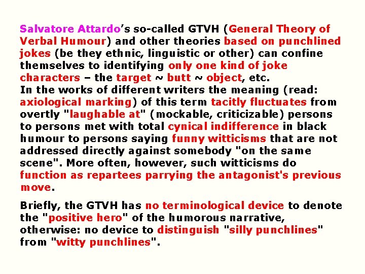 Salvatore Attardo’s so-called GTVH (General Theory of Verbal Humour) and other theories based on Salvatore Attardo’s so-called GTVH (General Theory of Verbal Humour) and other theories based on