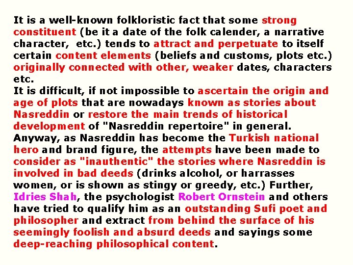 It is a well-known folkloristic fact that some strong constituent (be it a date It is a well-known folkloristic fact that some strong constituent (be it a date