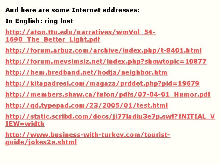 And here are some Internet addresses: In English: ring lost http: //aton. ttu. edu/narratives/wm. And here are some Internet addresses: In English: ring lost http: //aton. ttu. edu/narratives/wm.