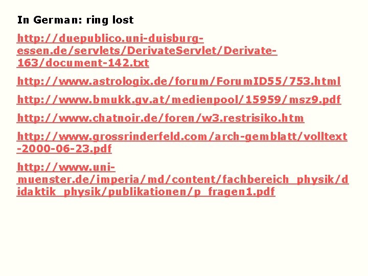 In German: ring lost http: //duepublico. uni-duisburgessen. de/servlets/Derivate. Servlet/Derivate 163/document-142. txt http: //www. astrologix. In German: ring lost http: //duepublico. uni-duisburgessen. de/servlets/Derivate. Servlet/Derivate 163/document-142. txt http: //www. astrologix.