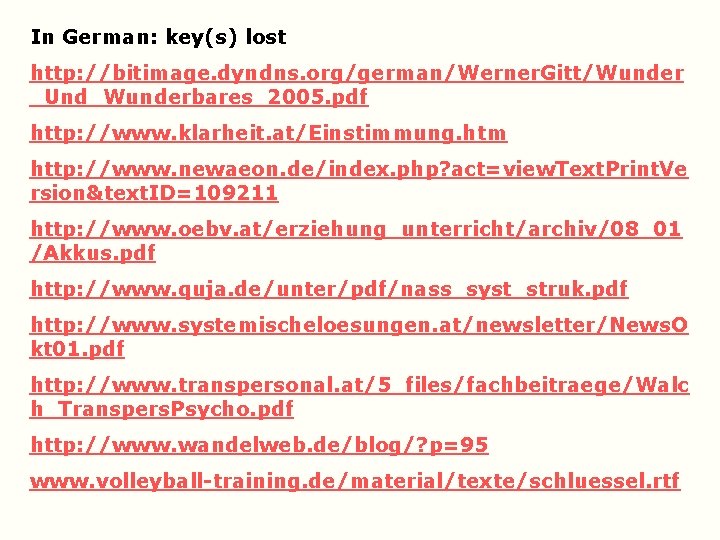 In German: key(s) lost http: //bitimage. dyndns. org/german/Werner. Gitt/Wunder _Und_Wunderbares_2005. pdf http: //www. klarheit. In German: key(s) lost http: //bitimage. dyndns. org/german/Werner. Gitt/Wunder _Und_Wunderbares_2005. pdf http: //www. klarheit.