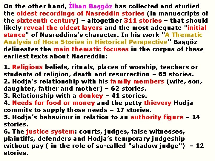 On the other hand, İlhan Başgöz has collected and studied the oldest recordings of On the other hand, İlhan Başgöz has collected and studied the oldest recordings of