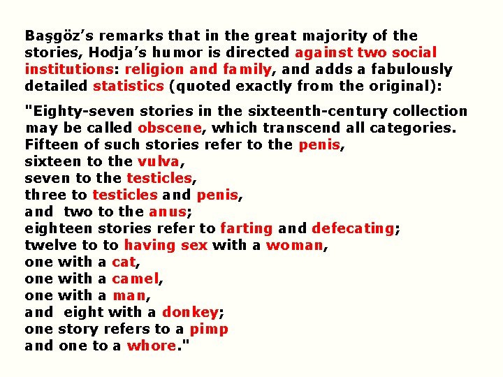 Başgöz’s remarks that in the great majority of the stories, Hodja’s humor is directed Başgöz’s remarks that in the great majority of the stories, Hodja’s humor is directed