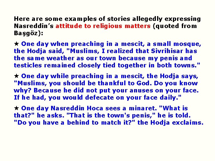 Here are some examples of stories allegedly expressing Nasreddin’s attitude to religious matters (quoted Here are some examples of stories allegedly expressing Nasreddin’s attitude to religious matters (quoted