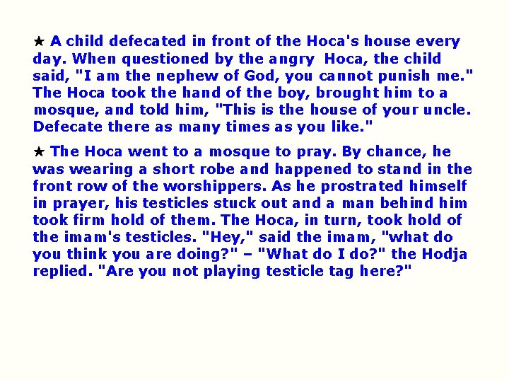 A child defecated in front of the Hoca's house every day. When questioned A child defecated in front of the Hoca's house every day. When questioned