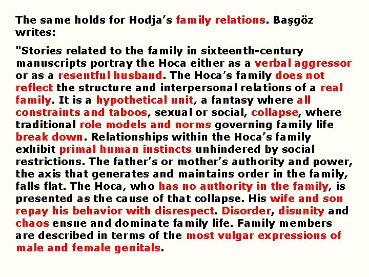 The same holds for Hodja’s family relations. Başgöz writes: "Stories related to the family The same holds for Hodja’s family relations. Başgöz writes: "Stories related to the family