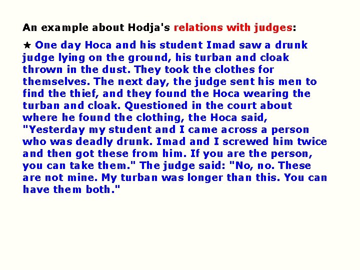 An example about Hodja's relations with judges: One day Hoca and his student Imad An example about Hodja's relations with judges: One day Hoca and his student Imad