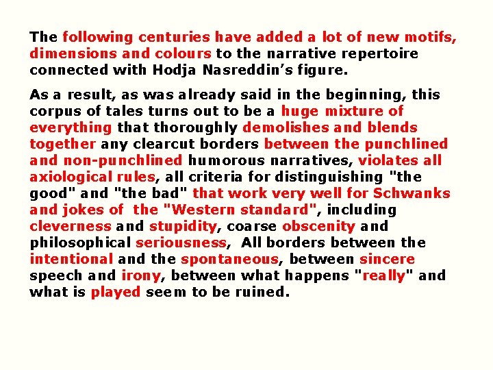 The following centuries have added a lot of new motifs, dimensions and colours to The following centuries have added a lot of new motifs, dimensions and colours to