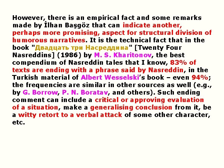 However, there is an empirical fact and some remarks made by İlhan Başgöz that However, there is an empirical fact and some remarks made by İlhan Başgöz that
