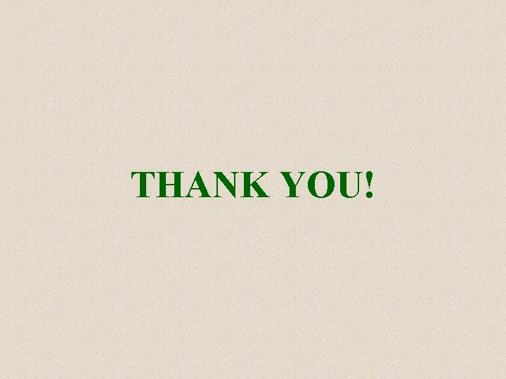 THANK YOU! THANK YOU!