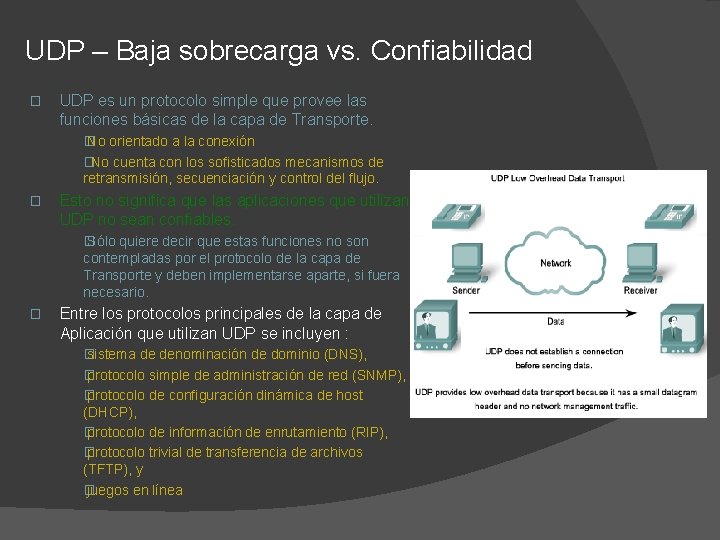 UDP – Baja sobrecarga vs. Confiabilidad � UDP es un protocolo simple que provee