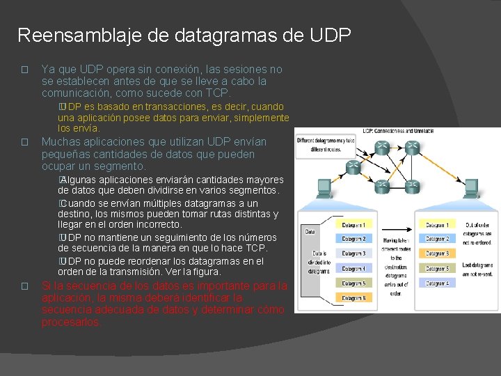 Reensamblaje de datagramas de UDP � Ya que UDP opera sin conexión, las sesiones