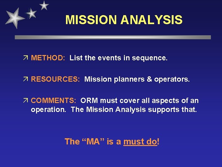 MISSION ANALYSIS ä METHOD: List the events in sequence. ä RESOURCES: Mission planners &