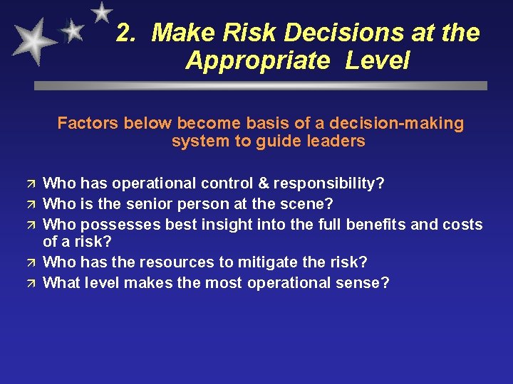 2. Make Risk Decisions at the Appropriate Level Factors below become basis of a