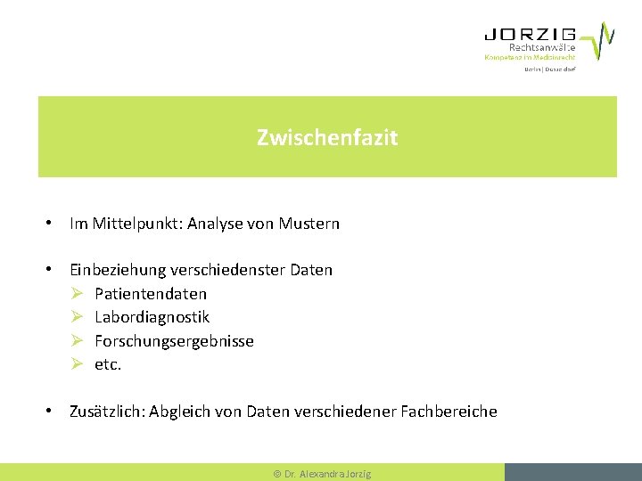 Zwischenfazit • Im Mittelpunkt: Analyse von Mustern • Einbeziehung verschiedenster Daten Ø Patientendaten Ø